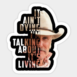 Lonesome dove: It's not dying - It's living Sticker